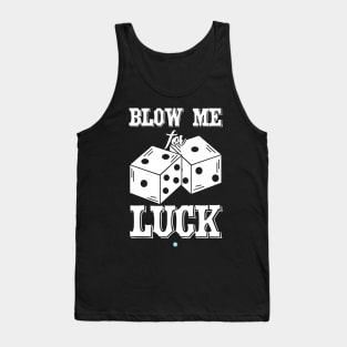 Blow me for luck gift Tank Top